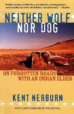 Neither Wolf nor Dog: On Forgotten Roads with an Indian Elder