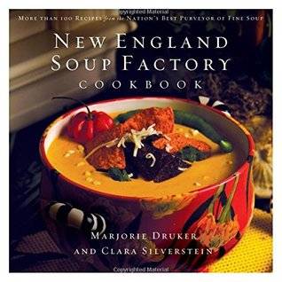 New England Soup Factory Cookbook: More Than 100 Recipes from the Nation's Best Purveyor of Fine Soup