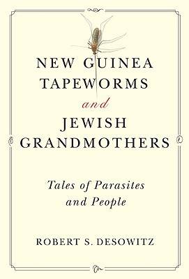 New Guinea Tapeworms and Jewish Grandmothers: Tales of Parasites and People