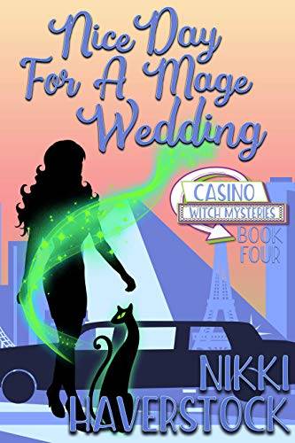 Nice Day for a Mage Wedding: Casino Witch Mysteries 4