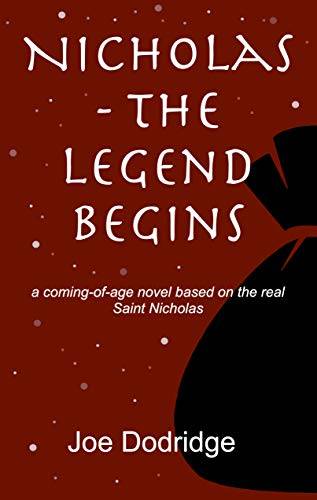Nicholas - The Legend Begins: a coming-of-age novel based on the real Saint Nicholas