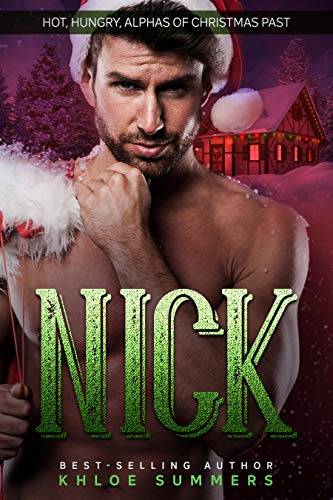 Nick: Hot, Hungry, Alphas of Christmas Past: A Steamy, Curvy Girl, Second Chance, Christmas Romance)