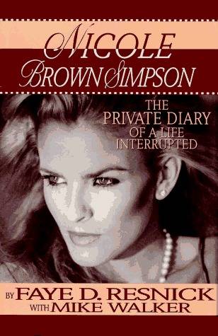 Nicole Brown Simpson: the Private Diary of a Life Interrupted