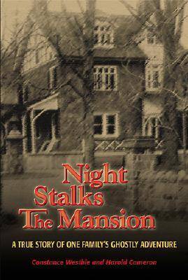 Night Stalks the Mansion: A True Story of One Family's Ghostly Adventure