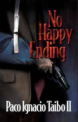 No Happy Ending: A Hector Belascoaran Shayne Detective Novel