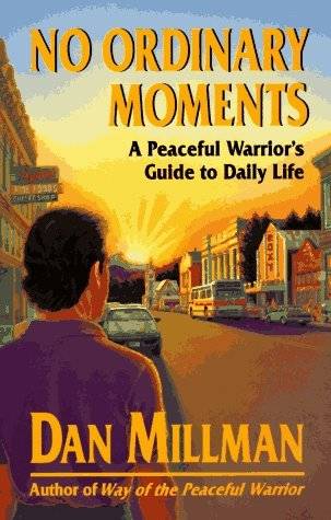 No Ordinary Moments: A Peaceful Warrior's Guide to Daily Life