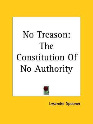 No Treason: The Constitution of No Authority