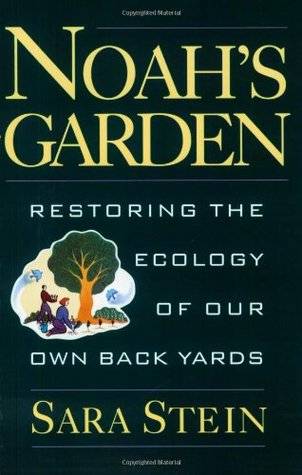 Noah's Garden: Restoring the Ecology of Our Own Backyards