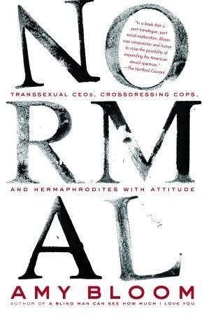 Normal: Transsexual CEOs, Crossdressing Cops, and Hermaphrodites with Attitude