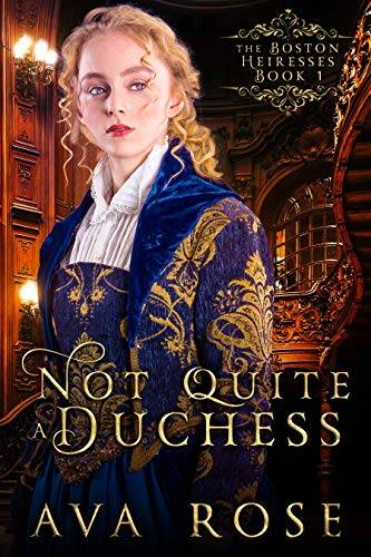 Not Quite a Duchess: A Sweet Victorian Action Adventure Historical Romance