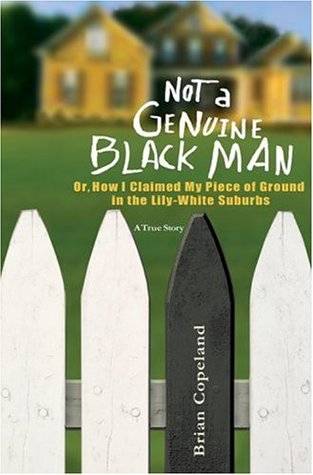 Not a Genuine Black Man: Or, How I Claimed My Piece of Ground in the Lily-White Suburbs