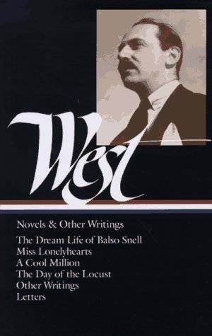 Novels and Other Writings : The Dream Life of Balso Snell / Miss Lonelyhearts / A Cool Million / The Day of the Locust / Letters (Library of America)