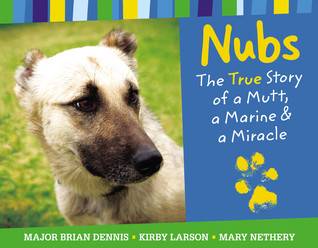 Nubs: The True Story of a Mutt, a Marine & a Miracle