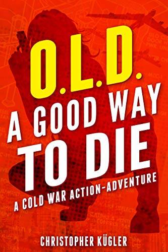 O.L.D. — A Good Way to Die: A Cold War Action-Adventure