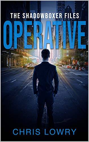OPERATIVE - an action thriller: a Shadowboxer Files