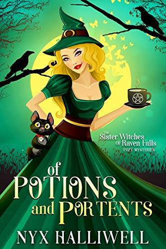 Of Potions and Portents: Sister Witches of Raven Falls Cozy Mystery Series, Book 1
