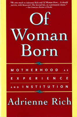 Of Woman Born: Motherhood as Experience and Institution