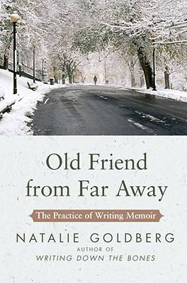 Old Friend from Far Away: The Practice of Writing Memoir