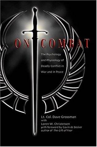 On Combat: The Psychology and Physiology of Deadly Conflict in War and in Peace