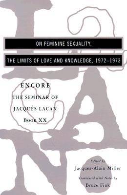 On Feminine Sexuality, the Limits of Love and Knowledge: The Seminar of Jacques Lacan, Book XX: Encore