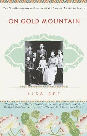 On Gold Mountain: The One-Hundred-Year Odyssey of My Chinese-American Family