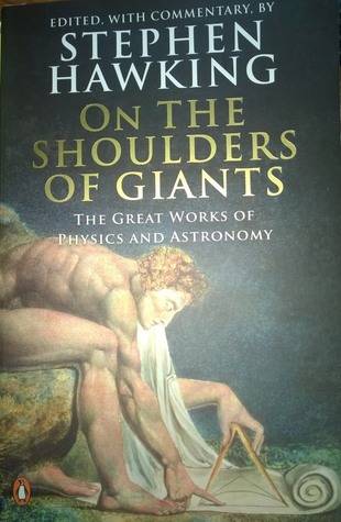 On the Shoulders of Giants: The Great Works of Physics And Astronomy