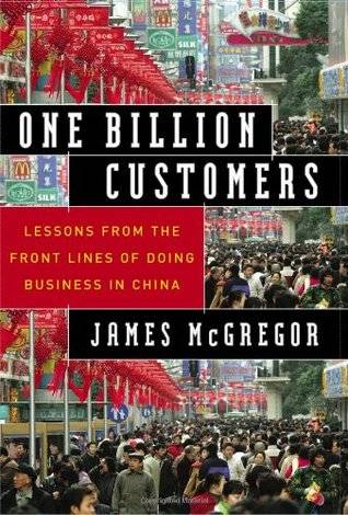 One Billion Customers: Lessons from the Front Lines of Doing Business in China