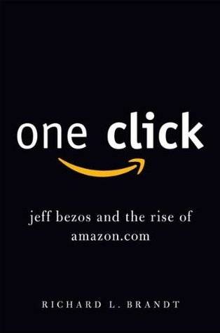 One Click: Jeff Bezos and the Rise of Amazon.com