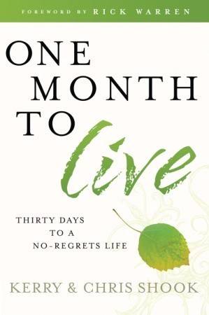 One Month to Live: Thirty Days to a No-Regrets Life