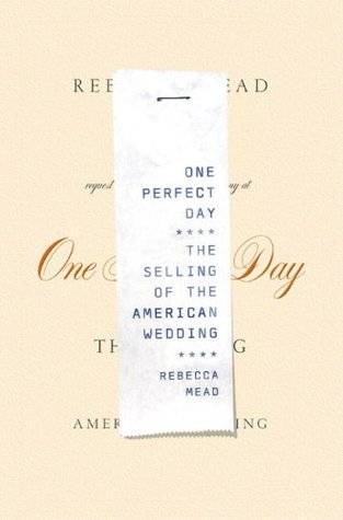 One Perfect Day: The Selling of the American Wedding