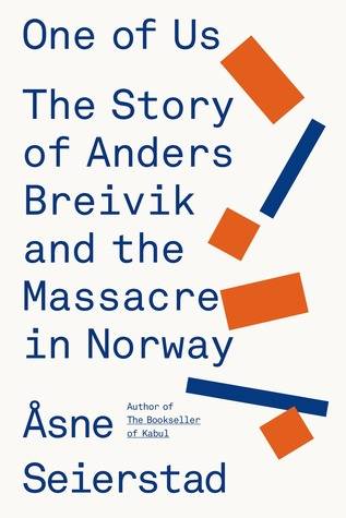 One of Us: Anders Breivik and the Massacre in Norway