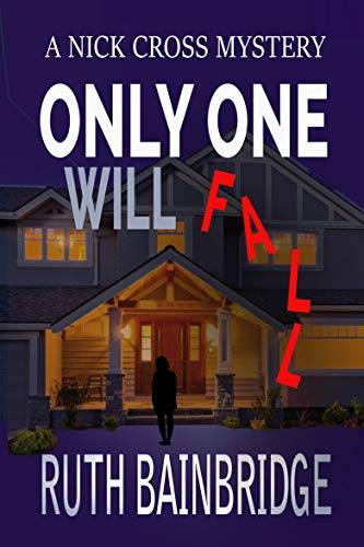 Only One Will Fall: The Nick Cross Mysteries: Book One