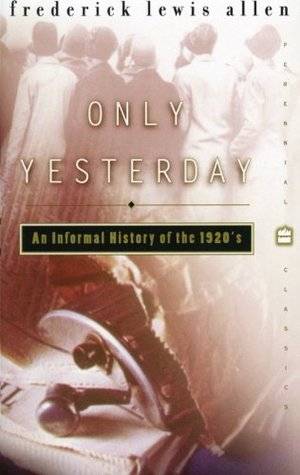Only Yesterday: An Informal History of the 1920's