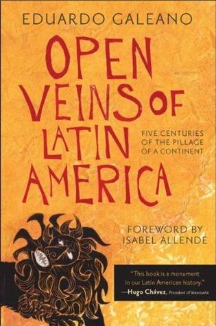 Open Veins of Latin America: Five Centuries of the Pillage of a Continent