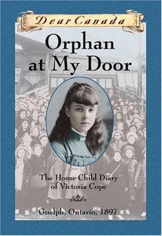 Orphan at My Door: The Home Child Diary of Victoria Cope