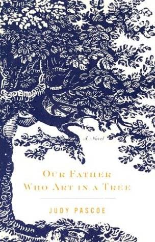 Our Father Who Art in a Tree: A Novel