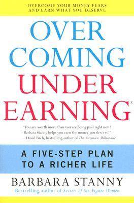 Overcoming Underearning: A Five-Step Plan to a Richer Life