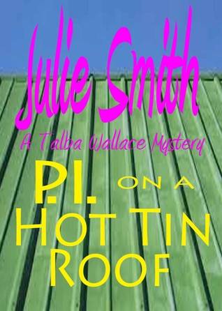 P.I. on a Hot Tin Roof