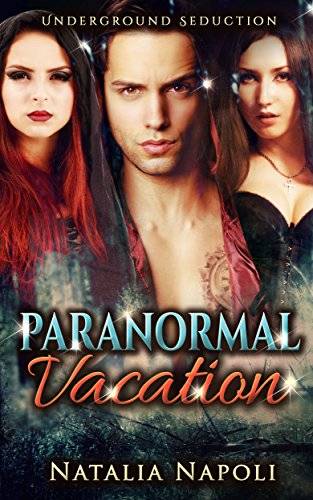 PARANORMAL ROMANCE: Paranormal Vacation to New Orleans: Underground Seduction