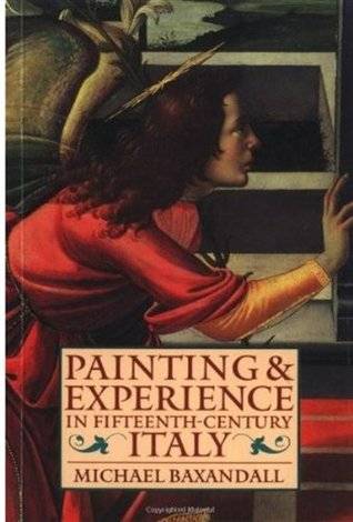 Painting and Experience in Fifteenth-Century Italy: A Primer in the Social History of Pictorial Style