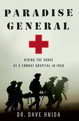 Paradise General: Riding the Surge at a Combat Hospital in Iraq