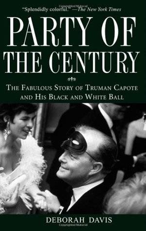 Party of the Century: The Fabulous Story of Truman Capote and His Black-And-White Ball