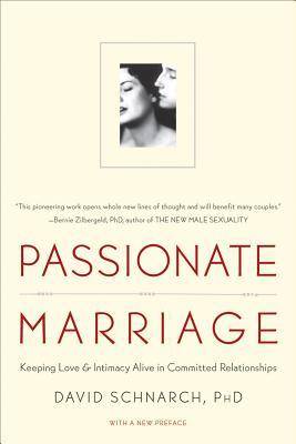 Passionate Marriage: Keeping Love and Intimacy Alive in Committed Relationships