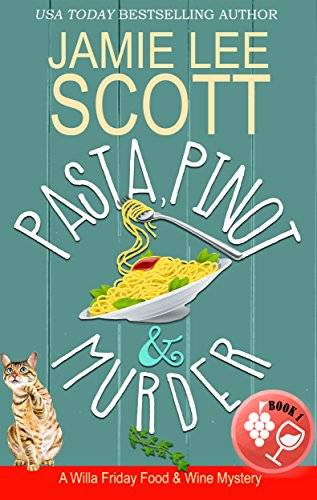 Pasta, Pinot & Murder: A Food & Wine Cozy Mystery