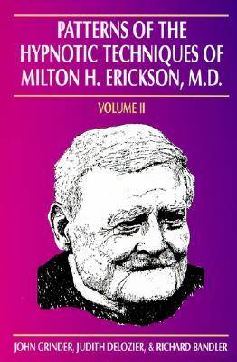 Patterns of the Hypnotic Techniques of Milton H. Erickson, MD: Volume 1