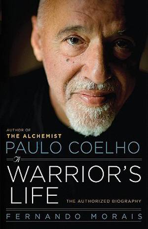 Paulo Coelho: A Warrior's Life - The Authorized Biography