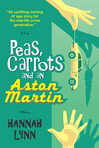 Peas, Carrots and an Aston Martin: A hilarious and heart-warming modern family comedy novel