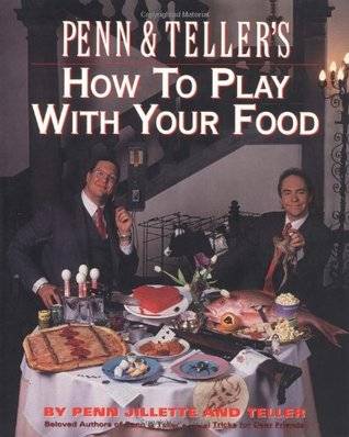 Penn and Teller's How to Play with Your Food