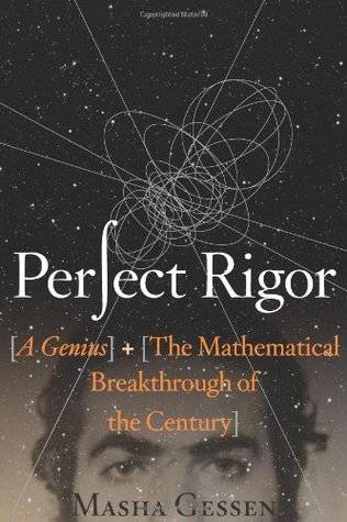 Perfect Rigor: A Genius and the Mathematical Breakthrough of the Century