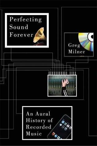 Perfecting Sound Forever: An Aural History of Recorded Music